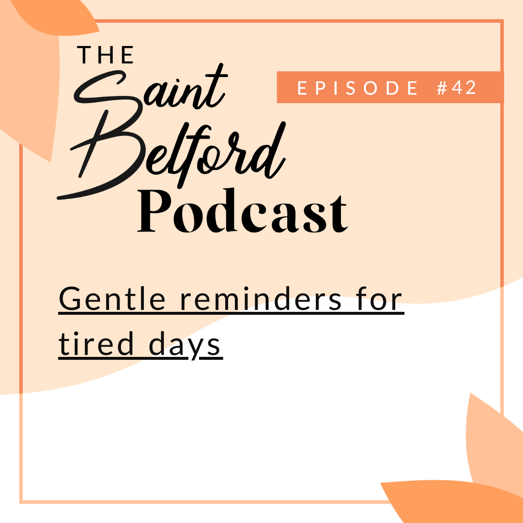 #42: Gentle reminders for tired days