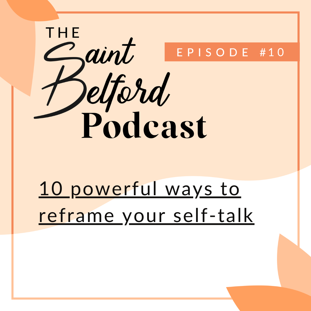 #10 - Powerful Techniques for Reframing Self-Talk