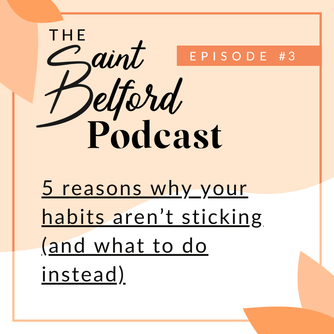 #3: 5 Reasons Why Your Habits Aren’t Sticking (And What To Do Instead)