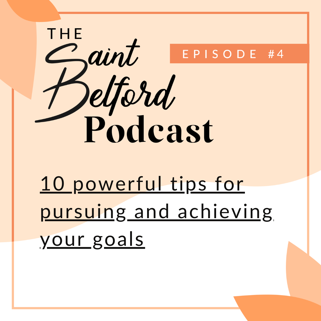 #4: 10 Powerful Tips for Pursuing and Achieving Your Goals