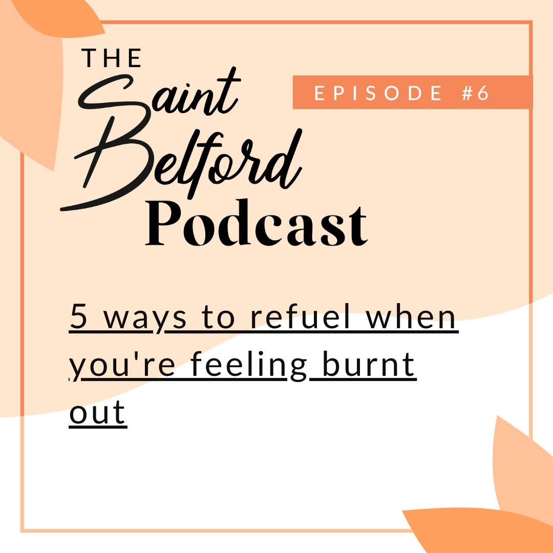 #6: 5 Ways to Refuel When You’re Feeling Burnt Out