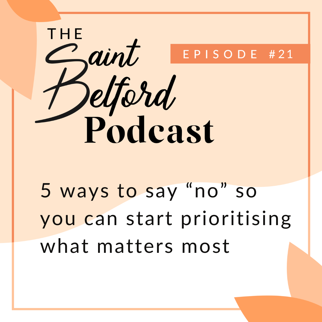 #21: 5 ways to say “no” so you can start prioritising what matters most