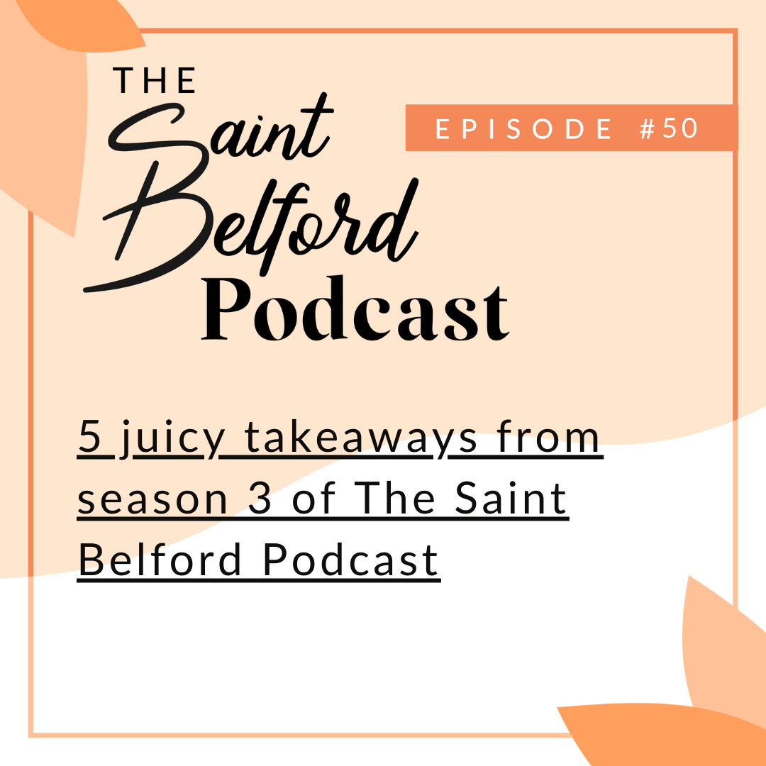 #50: 5 juicy takeaways from season 3 of The Saint Belford Podcast