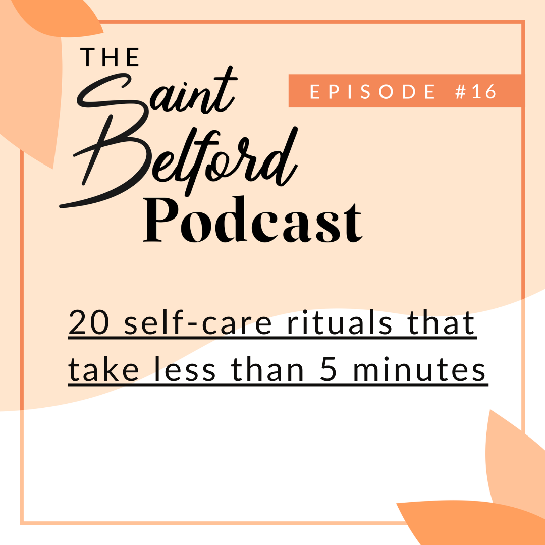 Ep #16: 20 self-care rituals that take less than 5 minutes