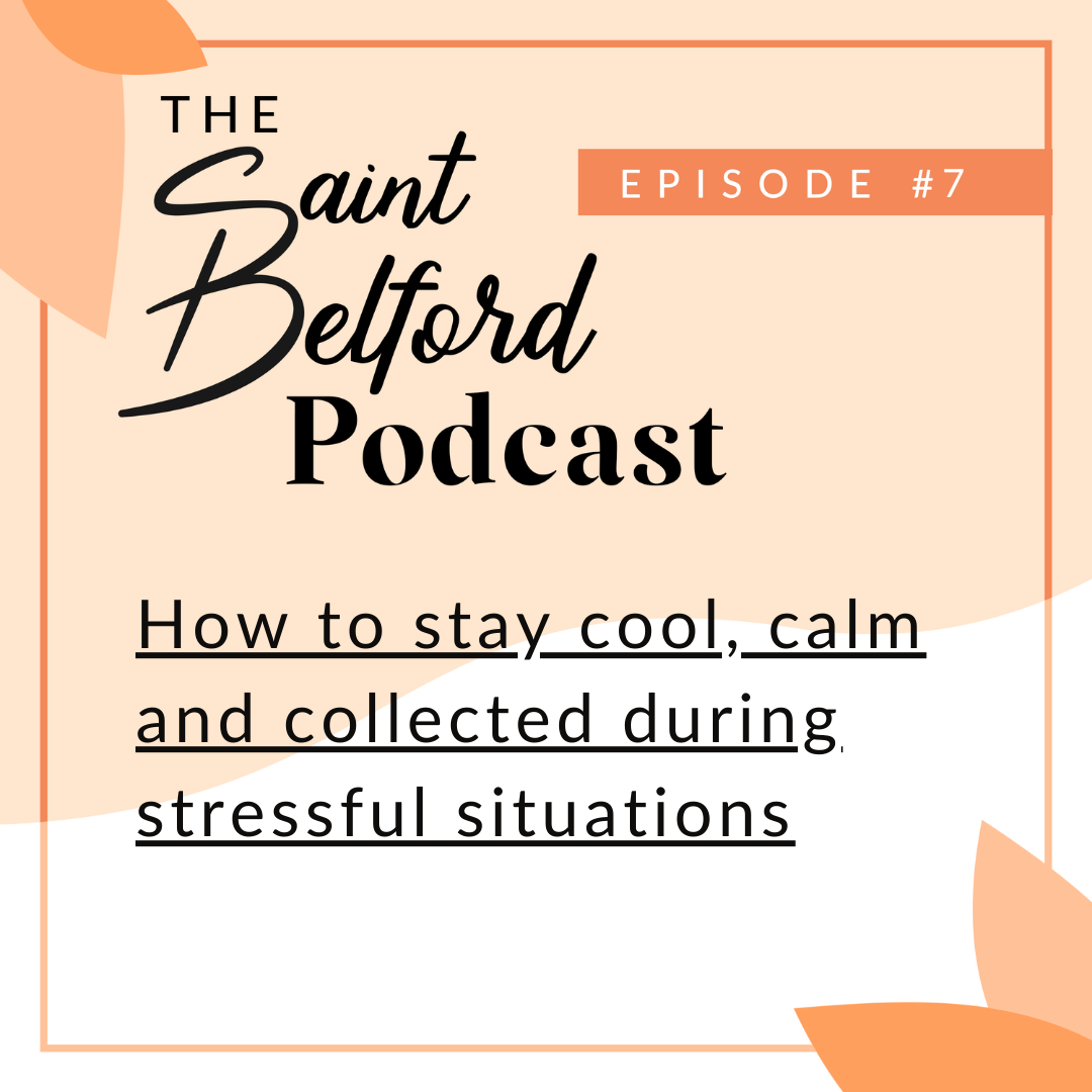 #7: How to Stay Cool, Calm and Collected During Stressful Situations